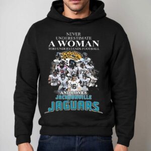 Jacksonville Jaguars Never Underestimate A Woman Who Understands Football And Loves Jacksonville Jaguars Signatures 2023 Shirt 2 Jacksonville Jaguars Never Underestimate A Woman Who Understands Football And Loves Jacksonville Jaguars Signatures Hoodie