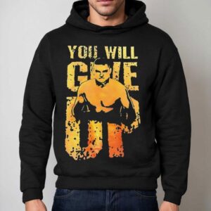 John Cena You Will Give Up Hoodie