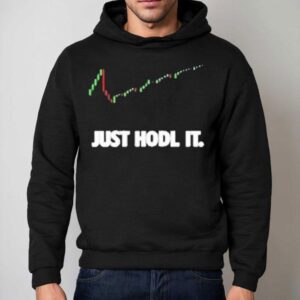 Just Hodl It Just Do I Hoodie