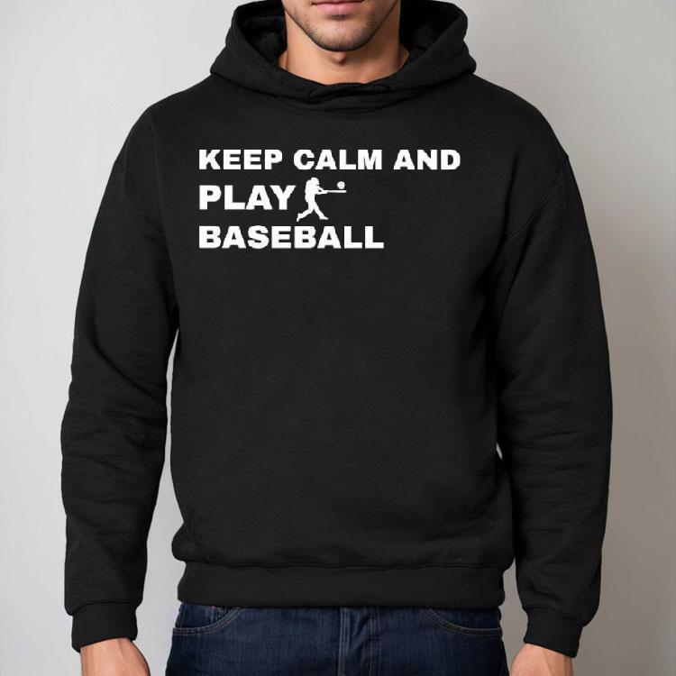 Keep Calm And Play Baseball Player Graphic Shirt Keep Calm And Play Baseball Player Graphic Shirt