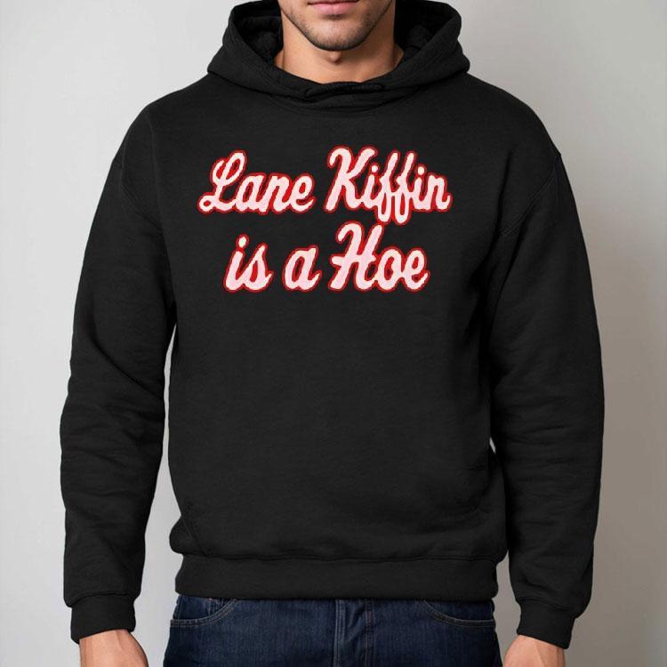 Lane Kiffin Is A Hoe Shirt Lane Kiffin Is A Hoe Shirt