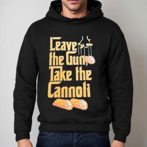 Leave The Gun Take The Cannoli Film The Godfather Hoodie