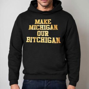 Make Michigan Our Bitchigan Gold Letter Hoodie