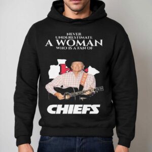 Never Underestimate A Woman Who Is A Fan Of George Strait And Kansas City Chiefs Shirt 2 Never Underestimate A Woman Who Is A Fan Of George Strait And Kansas City Chiefs Hoodie
