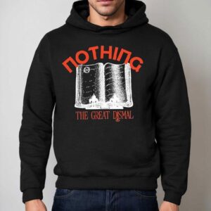 Nothing The Great Dismal Just A Story Hoodie
