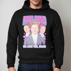 Paul Dano We Love You Dano Graphic Shirt 2 Paul Dano We Love You Dano Graphic Hoodie