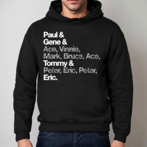 Paul Gene Ace Vinnie Mark Bruce Ace Tommy Peter Eric Peter Eric Shirt 2 Paul Gene Ace Vinnie Mark Bruce Ace Tommy Peter Eric Peter Eric Hoodie