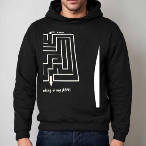 Quit Looking At My Ass Hoodie