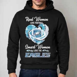 Real Women Love Football Smart Women Love The Eagles Shirt 2 Real Women Love Football Smart Women Love The Eagles Hoodie