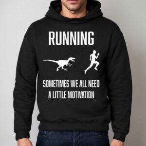 Running Sometimes We All Need Hoodie