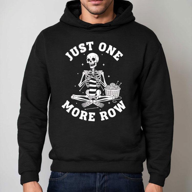 Skeleton Knitting Just One More Row Shirt Skeleton Knitting Just One More Row Shirt