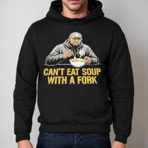 Slers Coach Mike Tomlin Cant Eat Soup With A Fork Hoodie