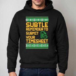Subtle Reminder To Submit Your Timesheet Christmas Hoodie