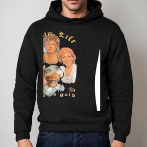 Thug Life Good As Gold The Golden Girls Shirt 2 Thug Life Good As Gold The Golden Girls Hoodie