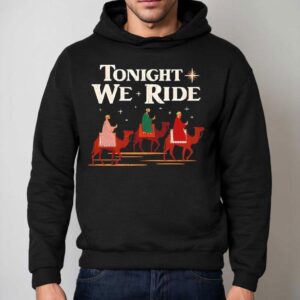 Tonight We Ride Biblical Magi On Camels Hoodie
