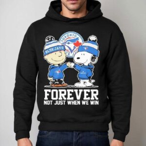 Toronto Blue Jays Charlie Brown And Snoopy Forever Not Just When We Win Hoodie