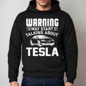 Warning May Start Talking About Tesla Hoodie