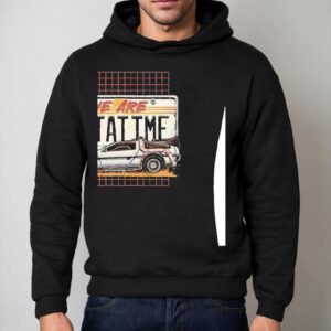 We Are Outatime Back To The Future Shirt 2 We Are Outatime Back To The Future Hoodie