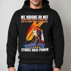 We Indians Do Not Native American Shirt 2 We Indians Do Not Native American Hoodie