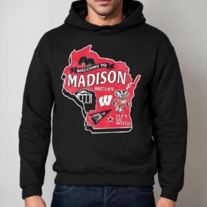 Wisconsin Badgers Welcome To Madison Let S Go Wisco Hoodie