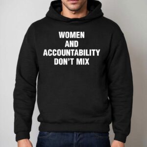 Women And Accountability Don T Mix Hoodie