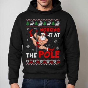 Working It At The Pole Santa Dancing Ugly Christmas Shirt 2 Working It At The Pole Santa Dancing Ugly Christmas Hoodie