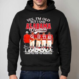 Yes I M Old But I Saw Alabama Crimson Tide Greatness Jordan Hannam Hannam Newsome Hoodie