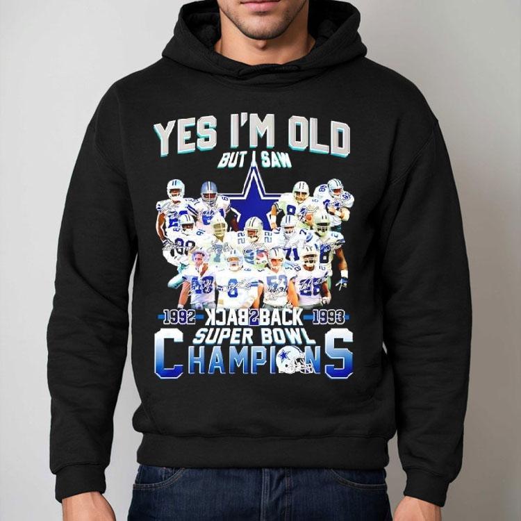 Yes I’m Old But Saw Dallas Cowboys Backtoback Super Bowl 1992 1993 Champions Shirt Yes I’m Old But Saw Dallas Cowboys Backtoback Super Bowl 1992 1993 Champions Shirt