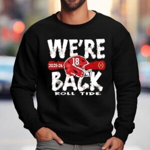 Alabama Crimson Tide We're Back Roll Tide Shirt 3 Alabama Crimson Tide We Re Back Roll Tide Sweatshirt