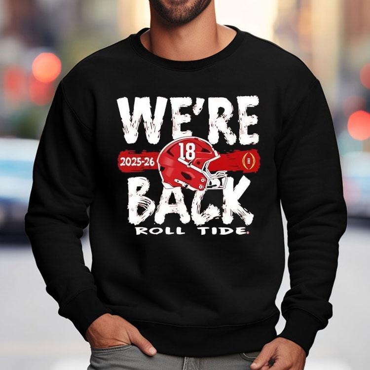 Alabama Crimson Tide We’re Back Roll Tide Shirt Alabama Crimson Tide We’re Back Roll Tide Shirt