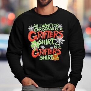 All I Want For Christmas Is A Grifter S Sweatshirt