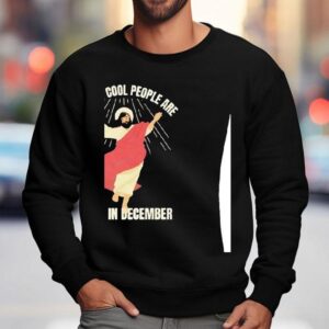 All The Cool People Are Born In December Sweatshirt