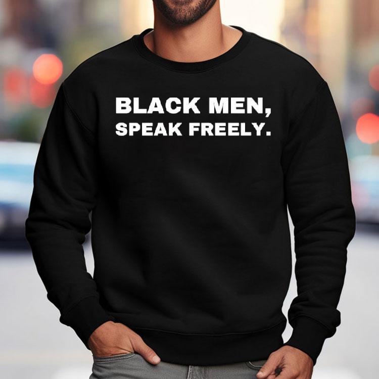 Black Men Speak Freely Shirt Black Men Speak Freely Shirt
