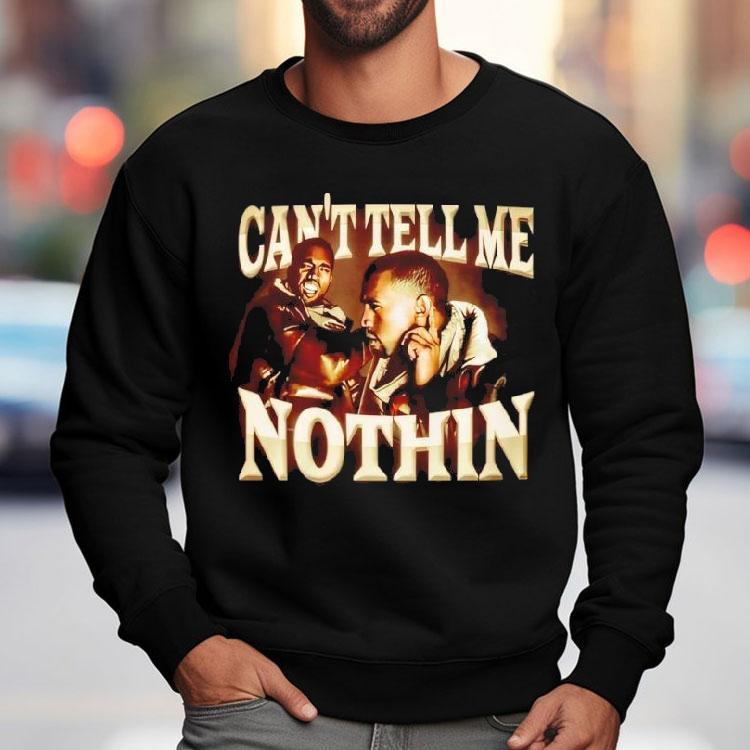 Can’t Tell Me Nothin Shirt Can’t Tell Me Nothin Shirt