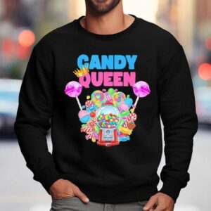 Candy Queen Lollipop Candy Lover Humor Shirt 3 Candy Queen Lollipop Candy Lover Humor Sweatshirt