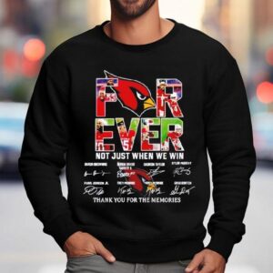 Cardinals Forever Not Just When We Win Thank You For The Memories Signatures Shirt 3 Cardinals Forever Not Just When We Win Thank You For The Memories Signatures Sweatshirt