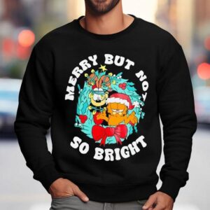 Cat And Odie Merry But Not So Bright Shirt 3 Cat And Odie Merry But Not So Brigh Sweatshirt