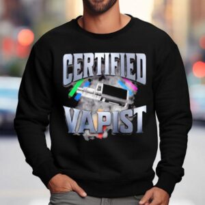 Certified Vapist Graphic Shirt 3 Certified Vapist Graphic Sweatshirt