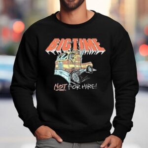 Chewy Big Rig Big Time Shirt 3 Chewy Big Rig Big Time Sweatshirt