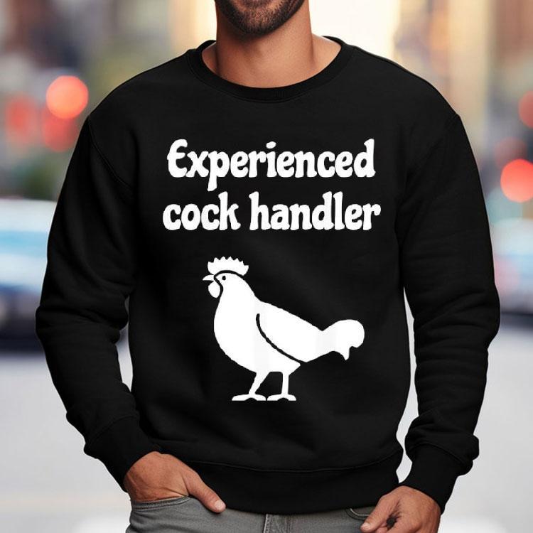 Chicken Experienced Cock Handler Graphic Shirt Chicken Experienced Cock Handler Graphic Shirt
