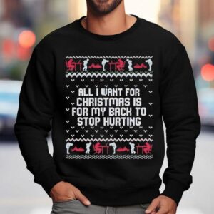 Childhood Memory All I Want For Christmas Is For My Back To Stop Hurting Shirt 3 Childhood Memory All I Want For Christmas Is For My Back To Stop Hurting Sweatshirt