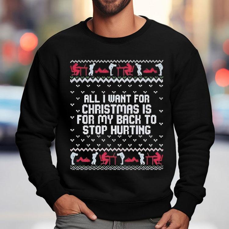 Childhood Memory All I Want For Christmas Is For My Back To Stop Hurting Shirt Childhood Memory All I Want For Christmas Is For My Back To Stop Hurting Shirt