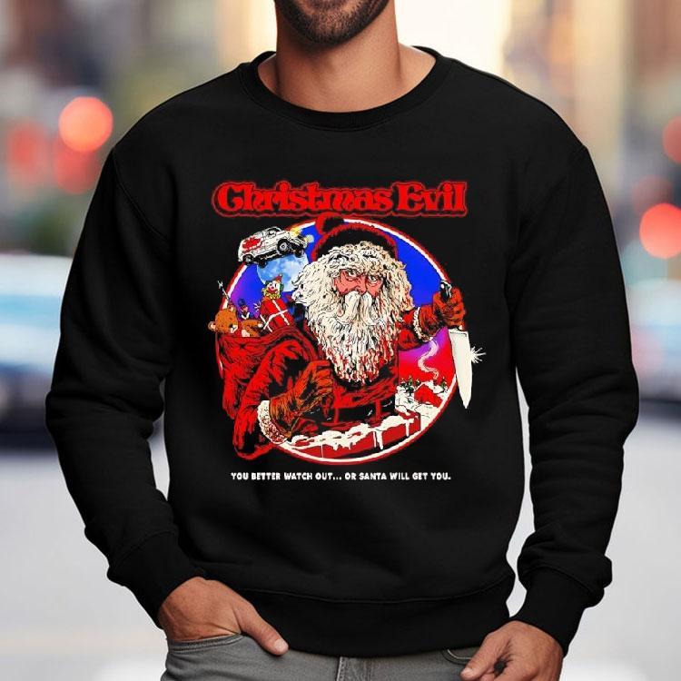 Christmas Evil Santa Will Get You Shirt Christmas Evil Santa Will Get You Shirt