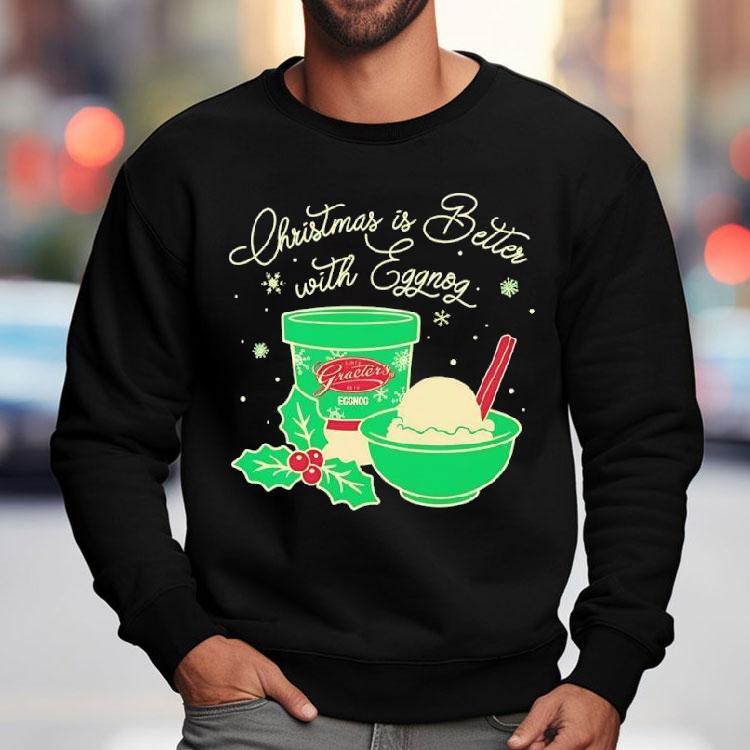Christmas Is Better With Graeter’s Egg-nog Shirt Christmas Is Better With Graeter’s Egg-nog Shirt