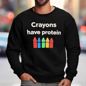 Crayons Have Protein Super Bowl Colored Pens Sweatshirt