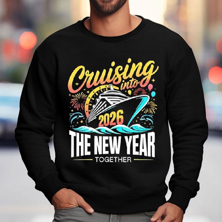 Cruising Into The New Year Together 2026 Matching Family Cruise Party Shirt Cruising Into The New Year Together 2026 Matching Family Cruise Party Shirt
