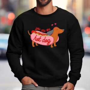 Dachshund Dog You Are One Hot Dog Sweatshirt