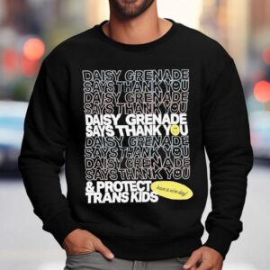 Daisy Grenade Protect Trans Kids Say Thank You Shirt 3 Daisy Grenade Protect Trans Kids Say Thank You Sweatshirt