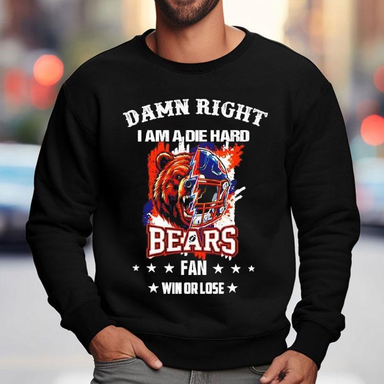 Damn Right I Am A Die Hard Chicago Bears Fan Bear Mascot And Helmet Shirt Damn Right I Am A Die Hard Chicago Bears Fan Bear Mascot And Helmet Shirt