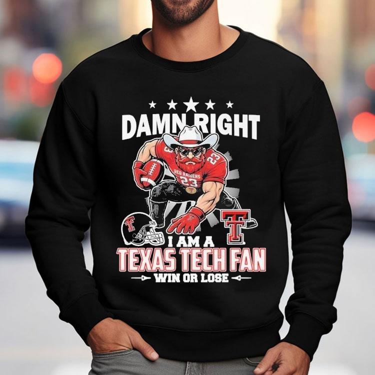 Damn Right I Am A Texas Tech Red Raiders Fan Win Or Lose Mascot Shirt Damn Right I Am A Texas Tech Red Raiders Fan Win Or Lose Mascot Shirt